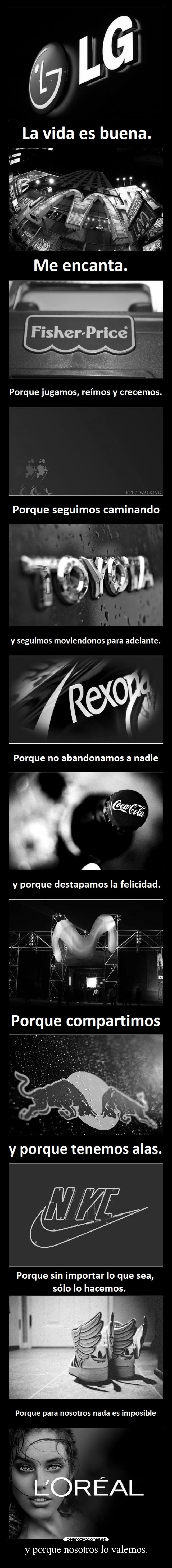 y porque nosotros lo valemos. -