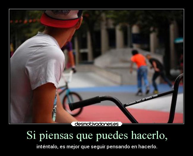 Si piensas que puedes hacerlo, - 