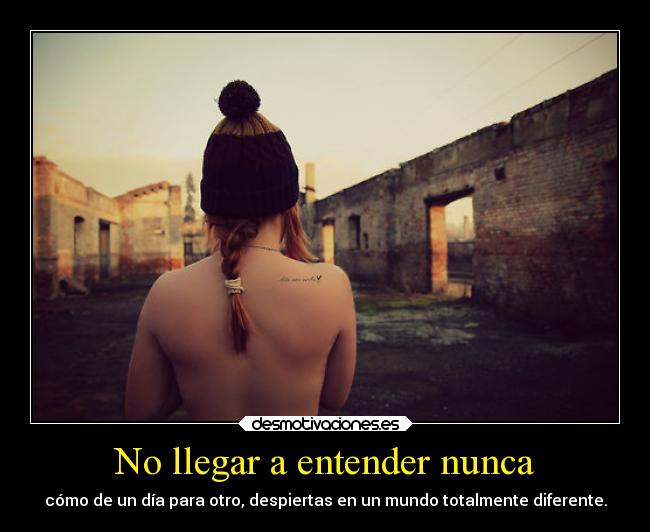 No llegar a entender nunca - 