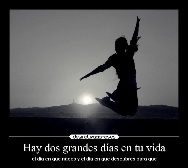 Hay dos grandes días en tu vida - 