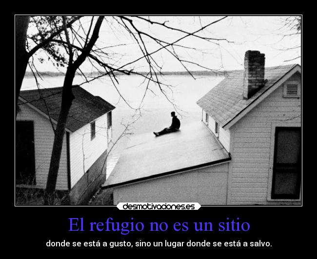 carteles vida refugio huir escapar pensamientos mels desmotivaciones