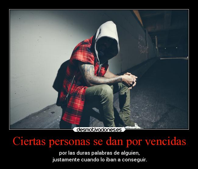 Ciertas personas se dan por vencidas -