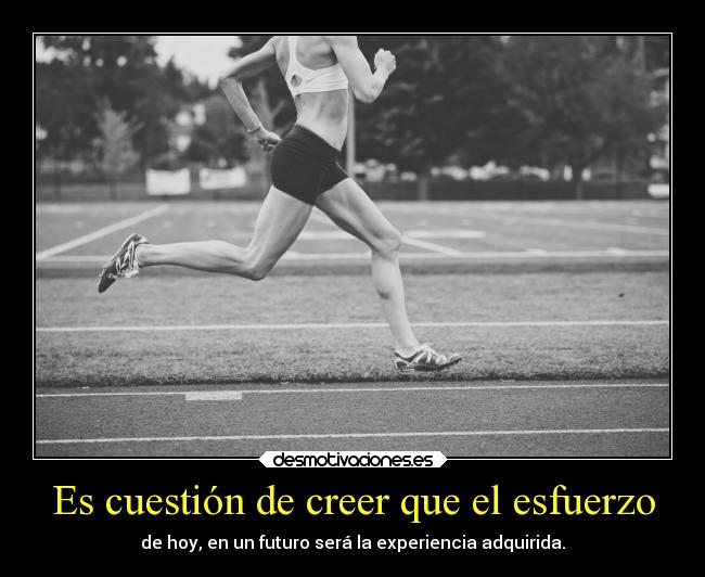Es cuestión de creer que el esfuerzo - 