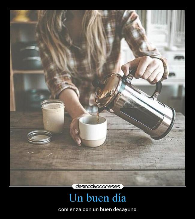 Un buen día - comienza con un buen desayuno.