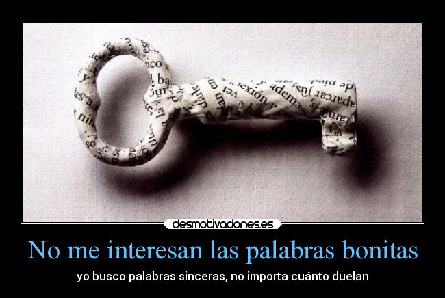 No me interesan las palabras bonitas - 