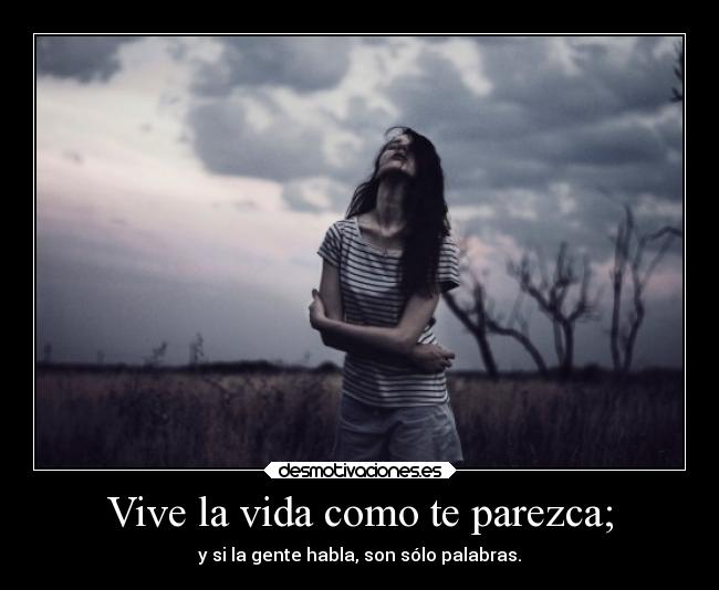 carteles vida sociedad criticas vida vivirlavida lafrasenoesmia loganlermanidolo plumaaladeriva desmotivaciones