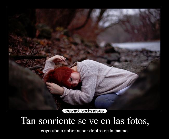 Tan sonriente se ve en las fotos, - vaya uno a saber si por dentro es lo mismo.