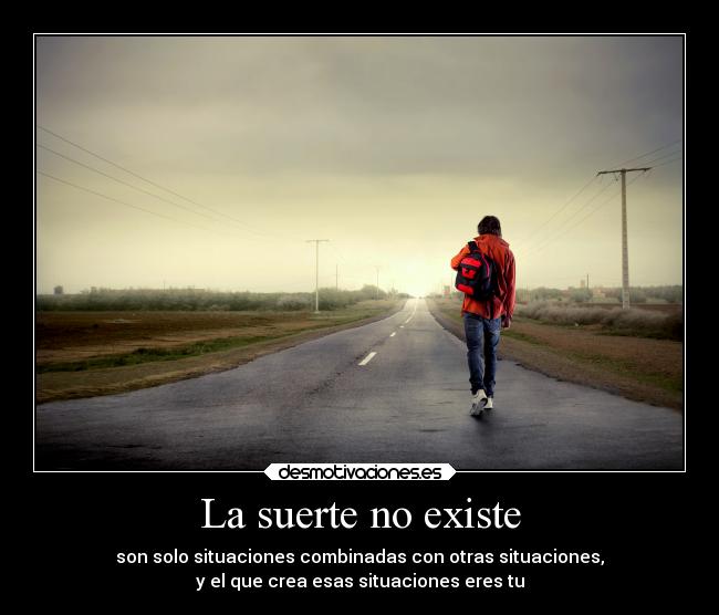 La suerte no existe -