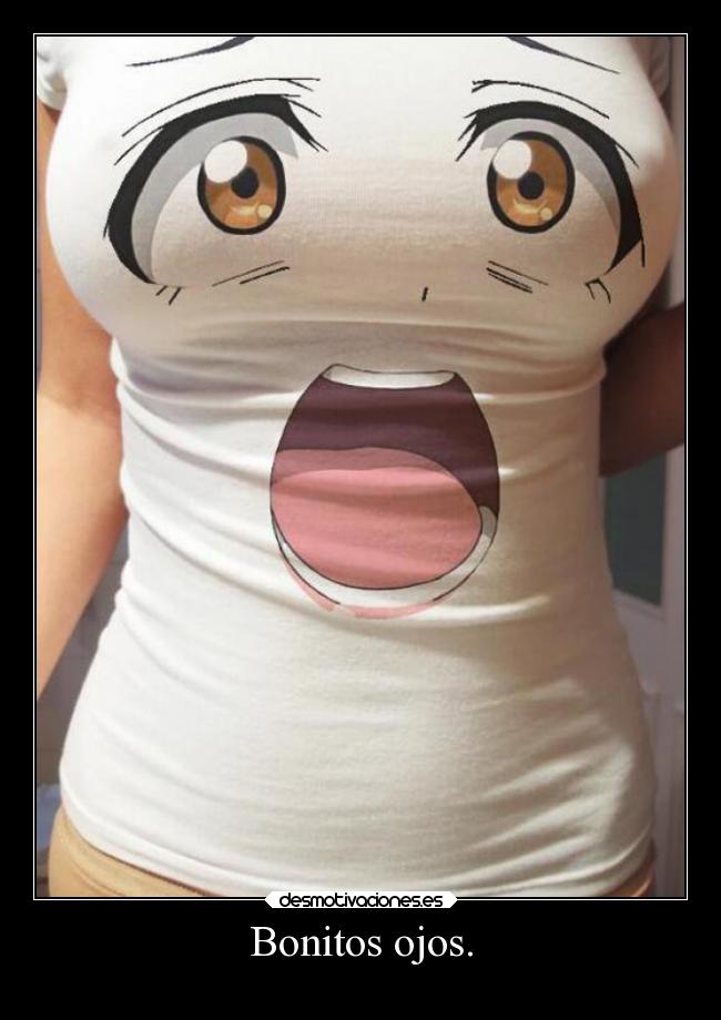 Bonitos ojos. -