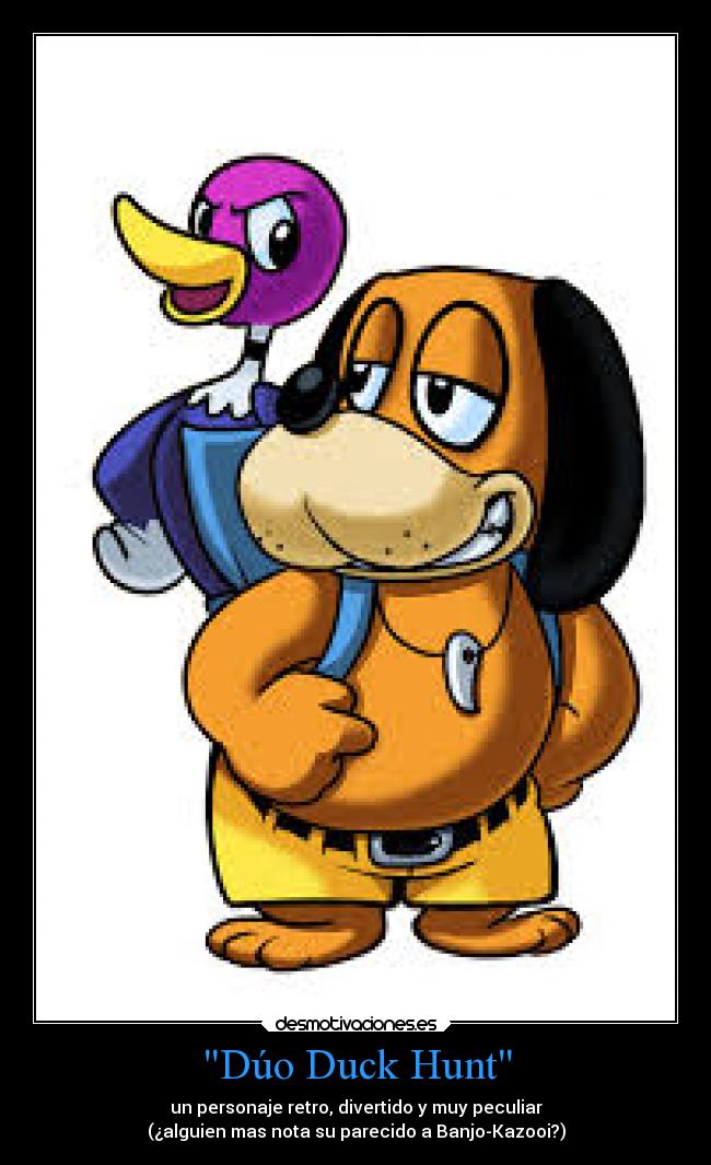 Dúo Duck Hunt - un personaje retro, divertido y muy peculiar
(¿alguien mas nota su parecido a Banjo-Kazooi?)