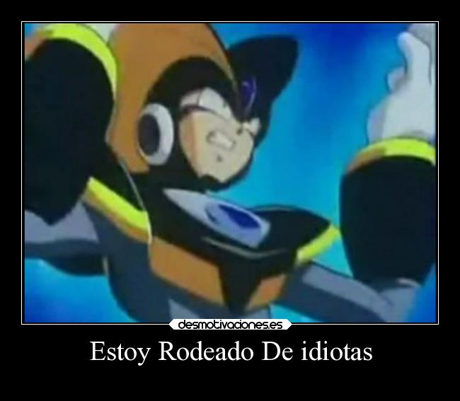 Estoy Rodeado De idiotas -