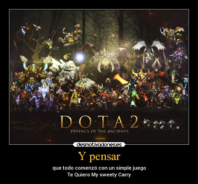 Y pensar - que todo comenzó con un simple juego
Te Quiero My sweety Carry