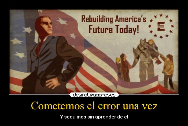 Cometemos el error una vez - Y seguimos sin aprender de el
