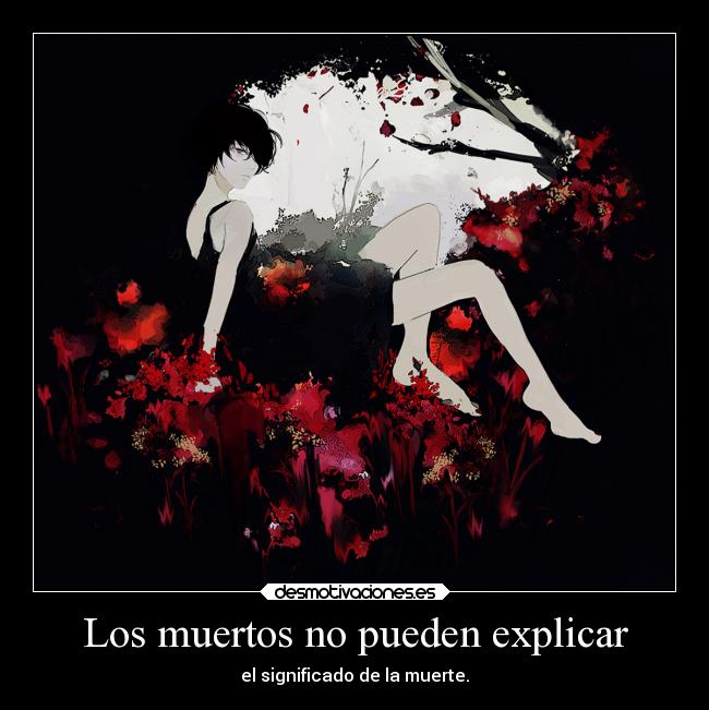 Los muertos no pueden explicar - el significado de la muerte.