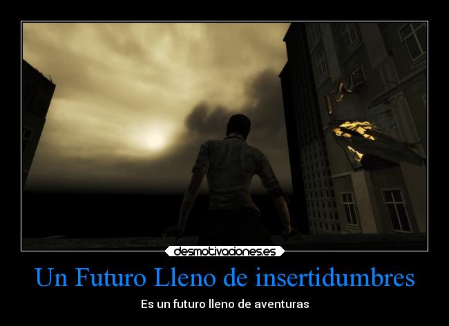 Un Futuro Lleno de insertidumbres - Es un futuro lleno de aventuras
