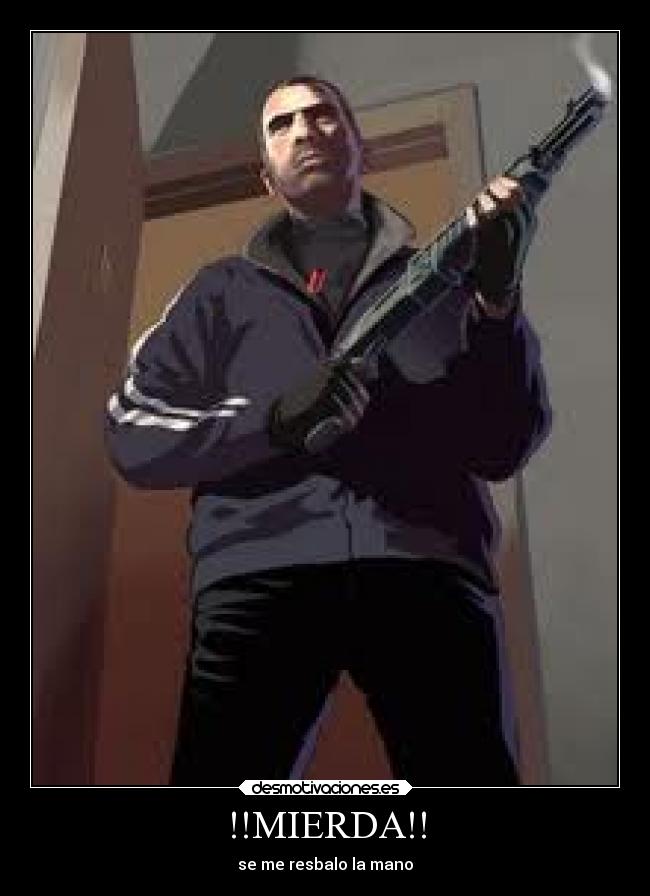 carteles videojuegos mierda gta arma disparada mano pajera pajilla limpia desmotivaciones