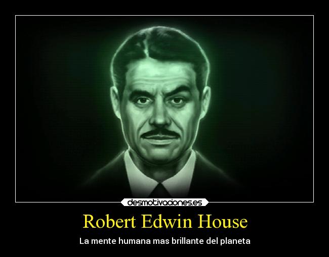 Robert Edwin House - La mente humana mas brillante del planeta