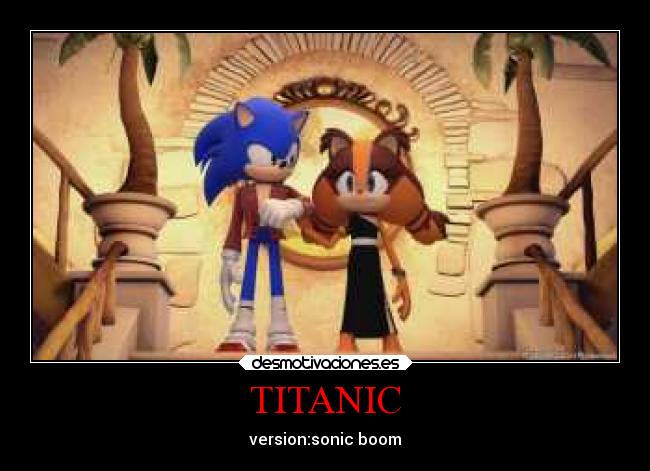 TITANIC - version:sonic boom