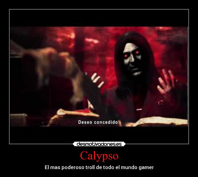 Calypso - El mas poderoso troll de todo el mundo gamer