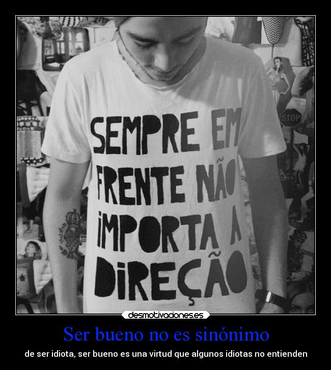 Ser bueno no es sinónimo -