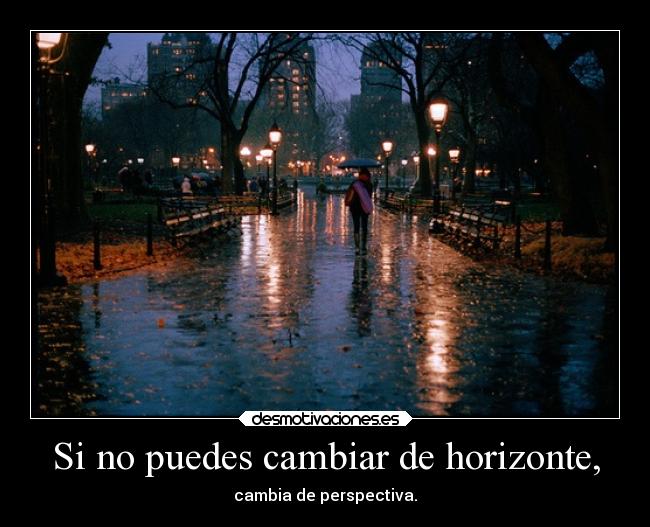 Si no puedes cambiar de horizonte, - 