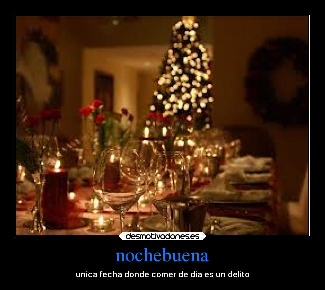 nochebuena - unica fecha donde comer de dia es un delito