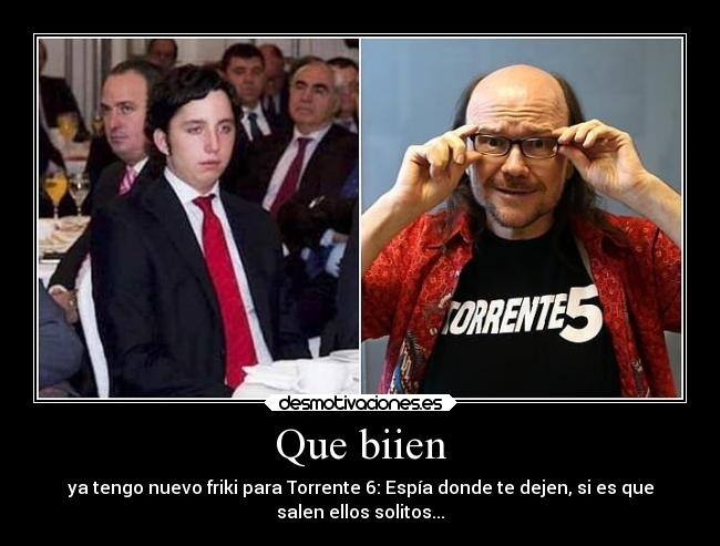 Que biien - ya tengo nuevo friki para Torrente 6: Espía donde te dejen, si es que
salen ellos solitos...