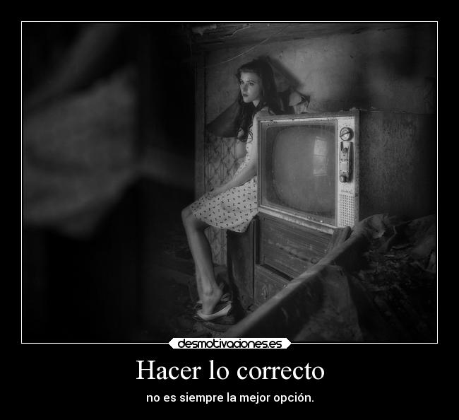 Hacer lo correcto - no es siempre la mejor opción.