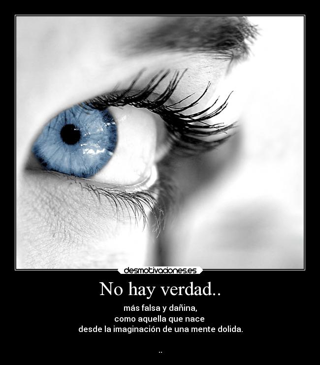 No hay verdad.. -