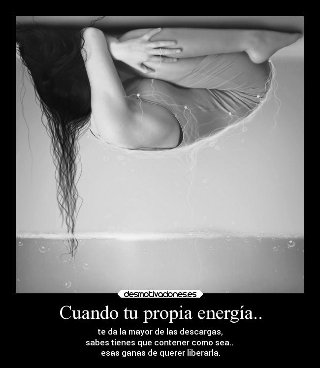 Cuando tu propia energía.. -