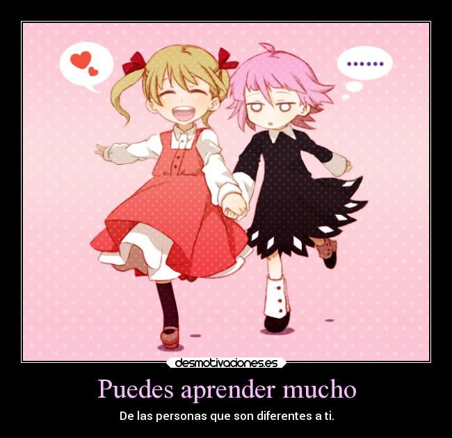 Puedes aprender mucho - De las personas que son diferentes a ti.