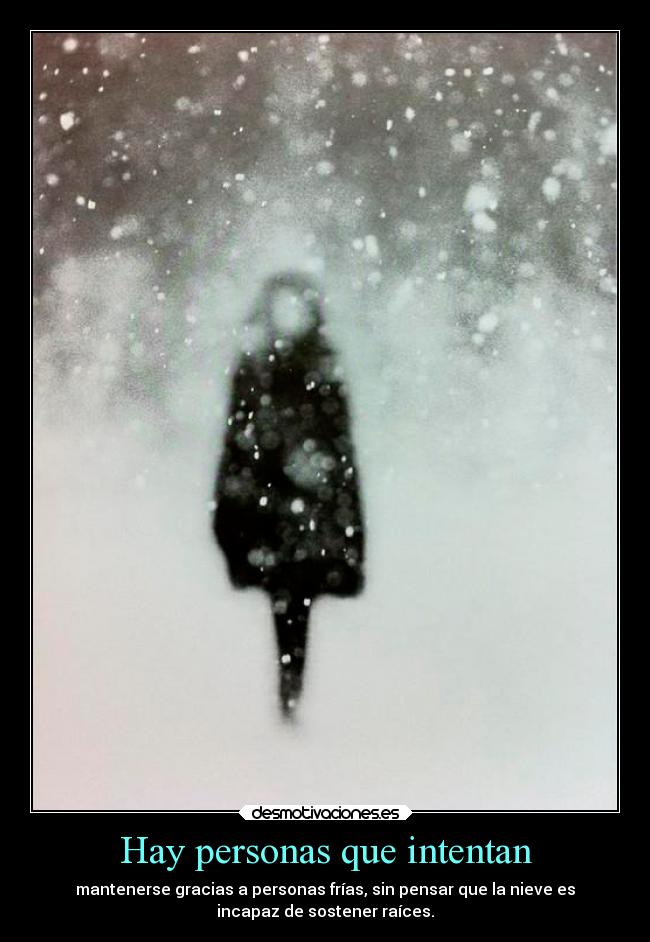 Hay personas que intentan -