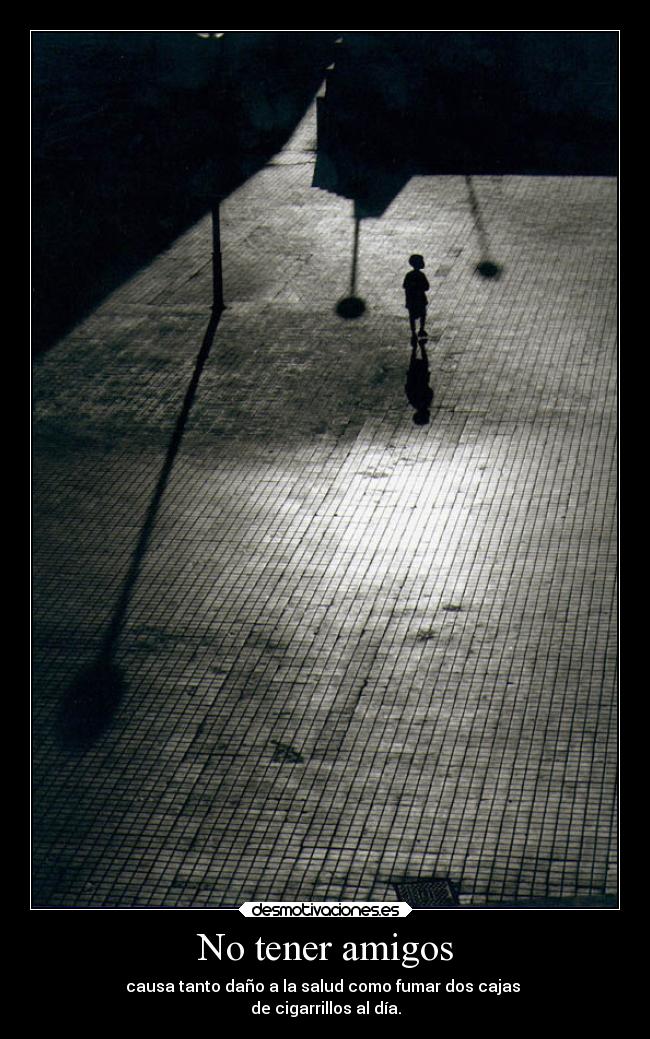 No tener amigos -