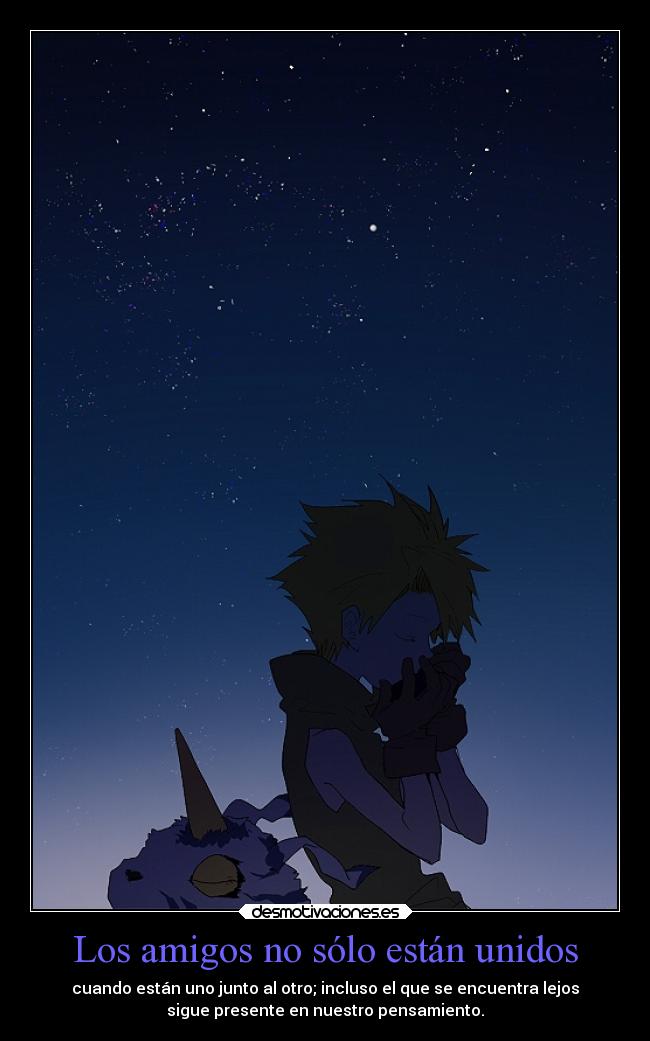 carteles amigos vida alma distancia amigos amistad anime union digimon amigo juntos pensamiento presencia desmotivaciones