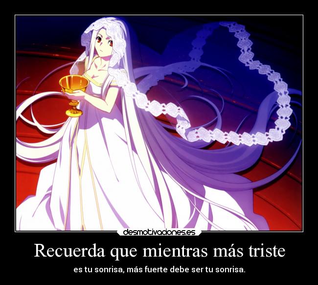 Recuerda que mientras más triste -