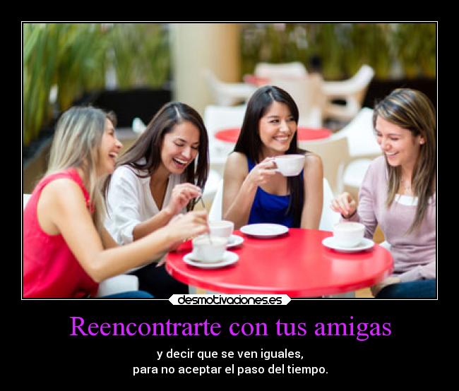 Reencontrarte con tus amigas - 