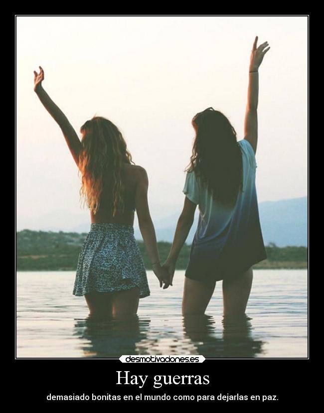 Hay guerras - demasiado bonitas en el mundo como para dejarlas en paz.