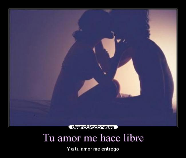 Tu amor me hace libre - Y a tu amor me entrego
