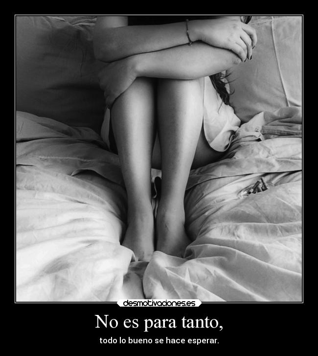 No es para tanto, - 