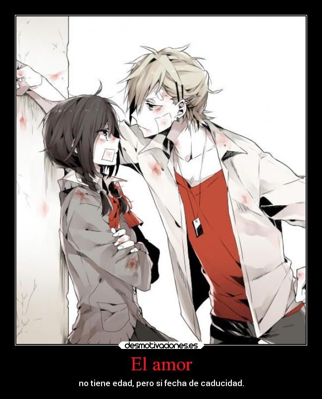 El amor - no tiene edad, pero si fecha de caducidad.