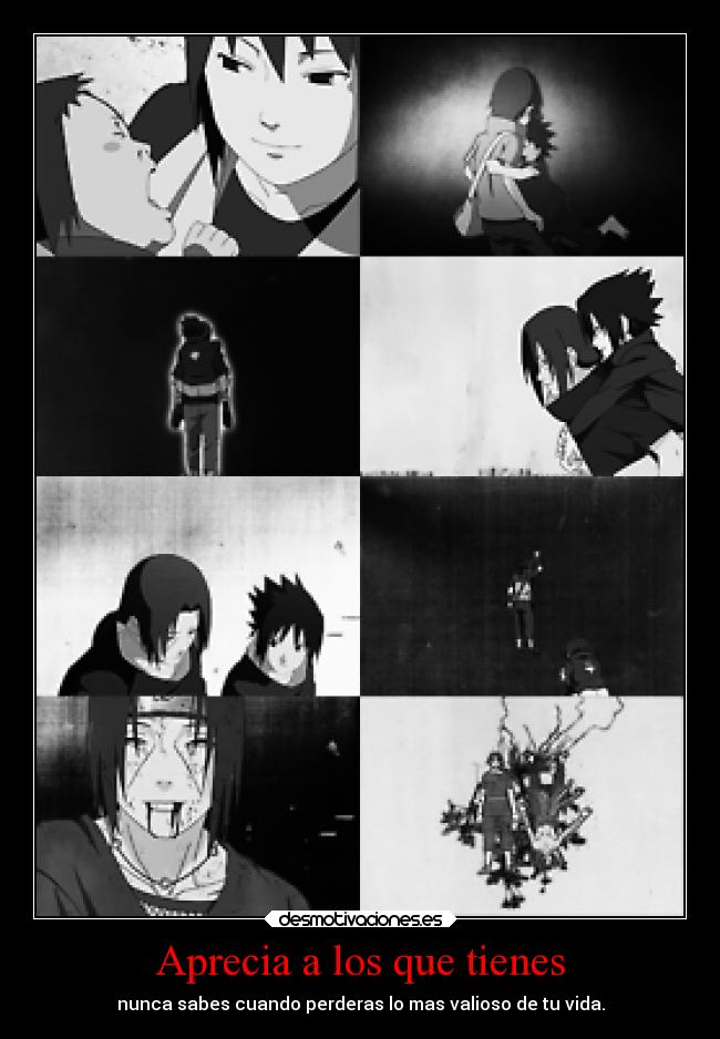 Aprecia a los que tienes - nunca sabes cuando perderas lo mas valioso de tu vida.