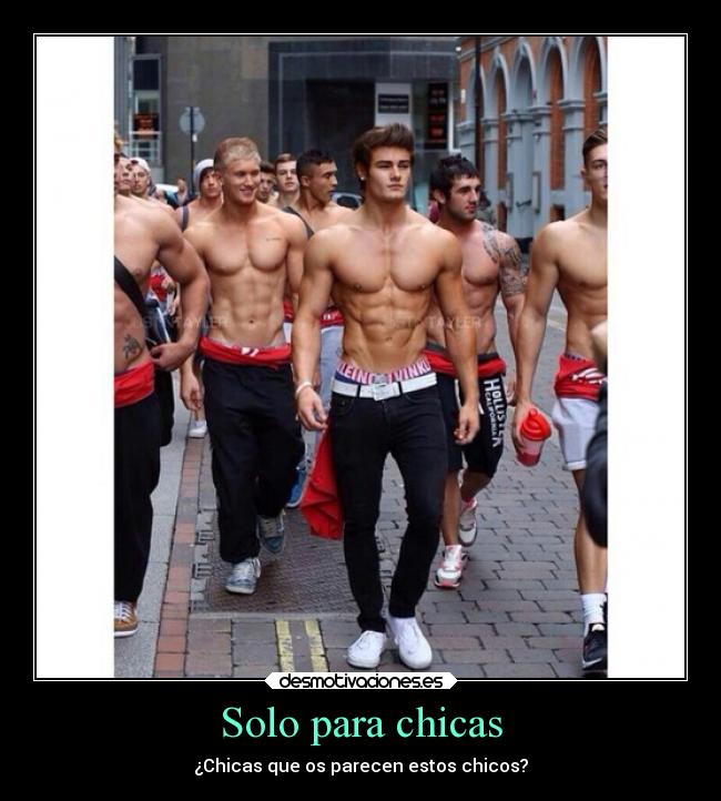 Solo para chicas - ¿Chicas que os parecen estos chicos?