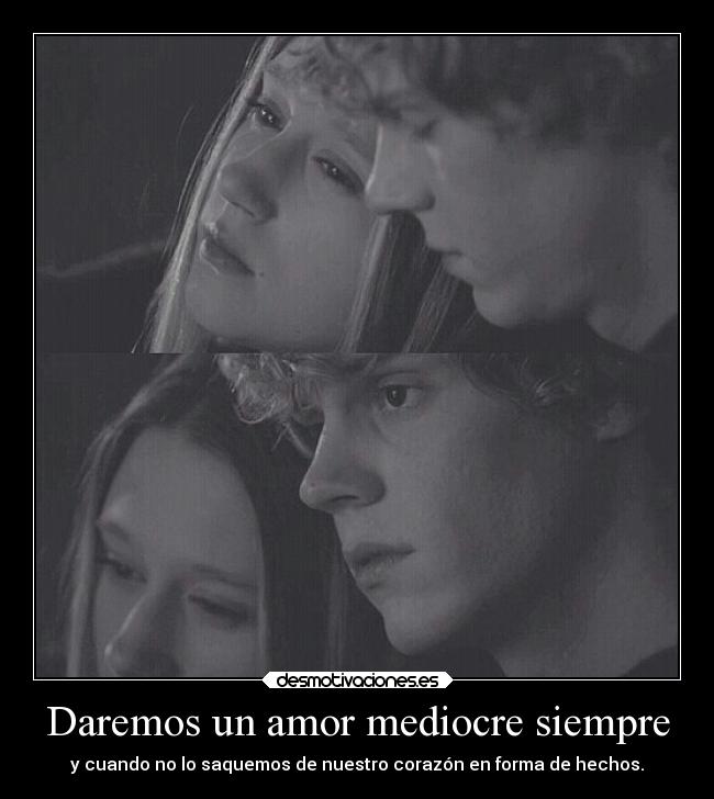 Daremos un amor mediocre siempre -