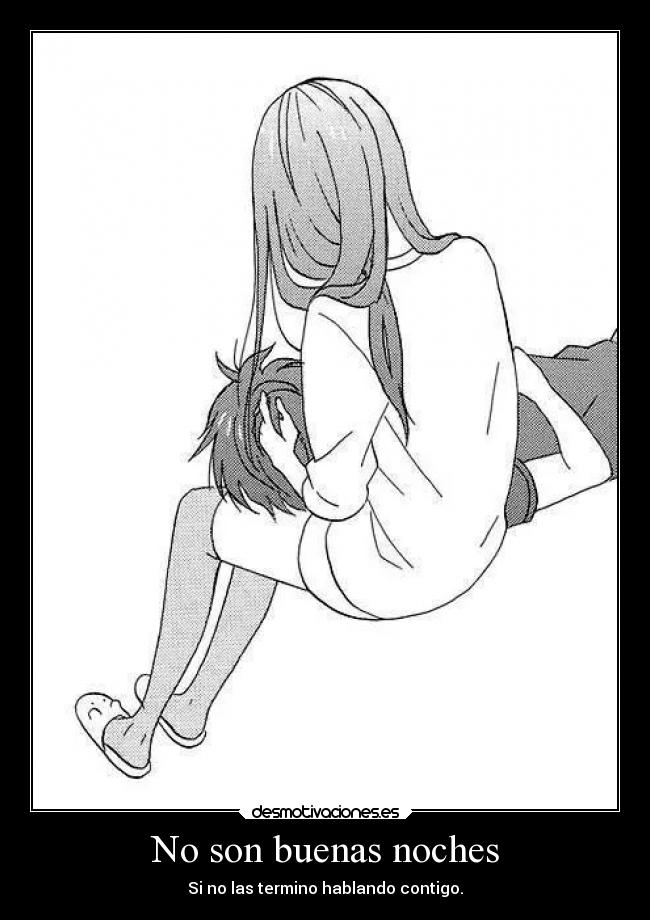 No son buenas noches - Si no las termino hablando contigo.