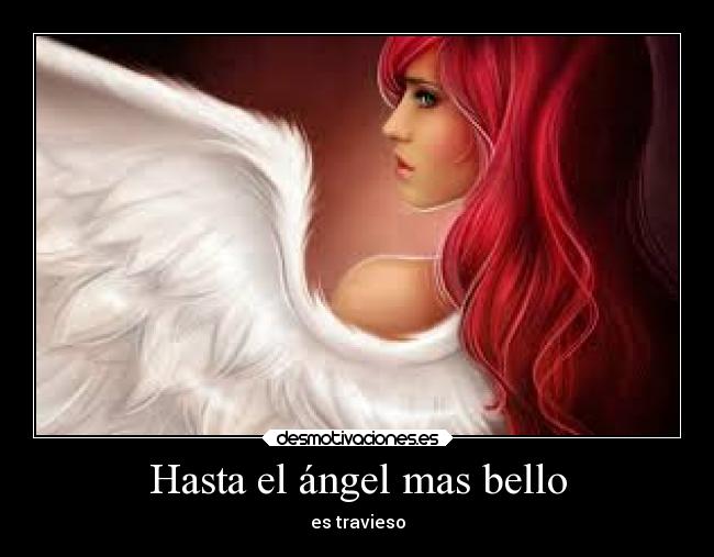 Hasta el ángel mas bello - es travieso