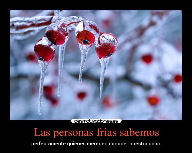 Las personas frías sabemos -