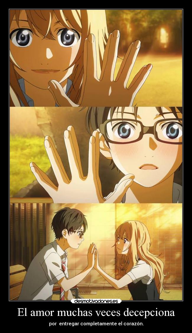 El amor muchas veces decepciona - por entregar completamente el corazón.