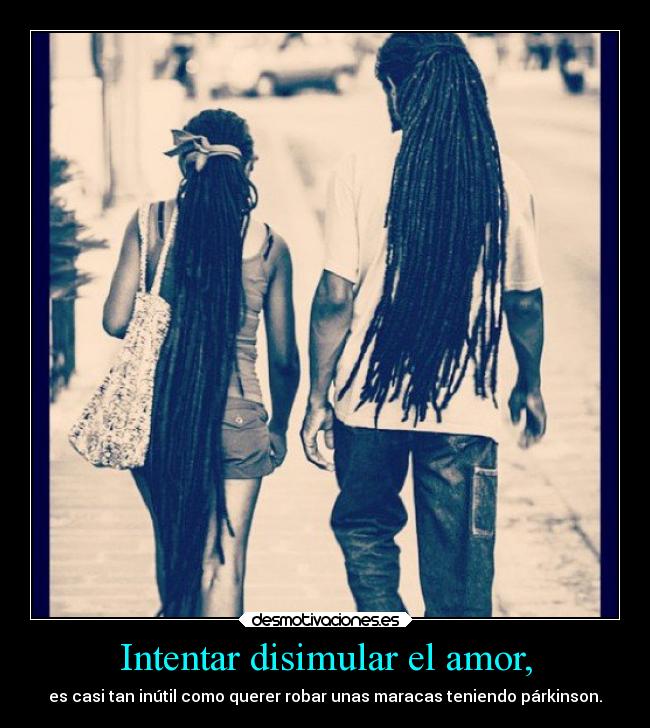 Intentar disimular el amor, - 