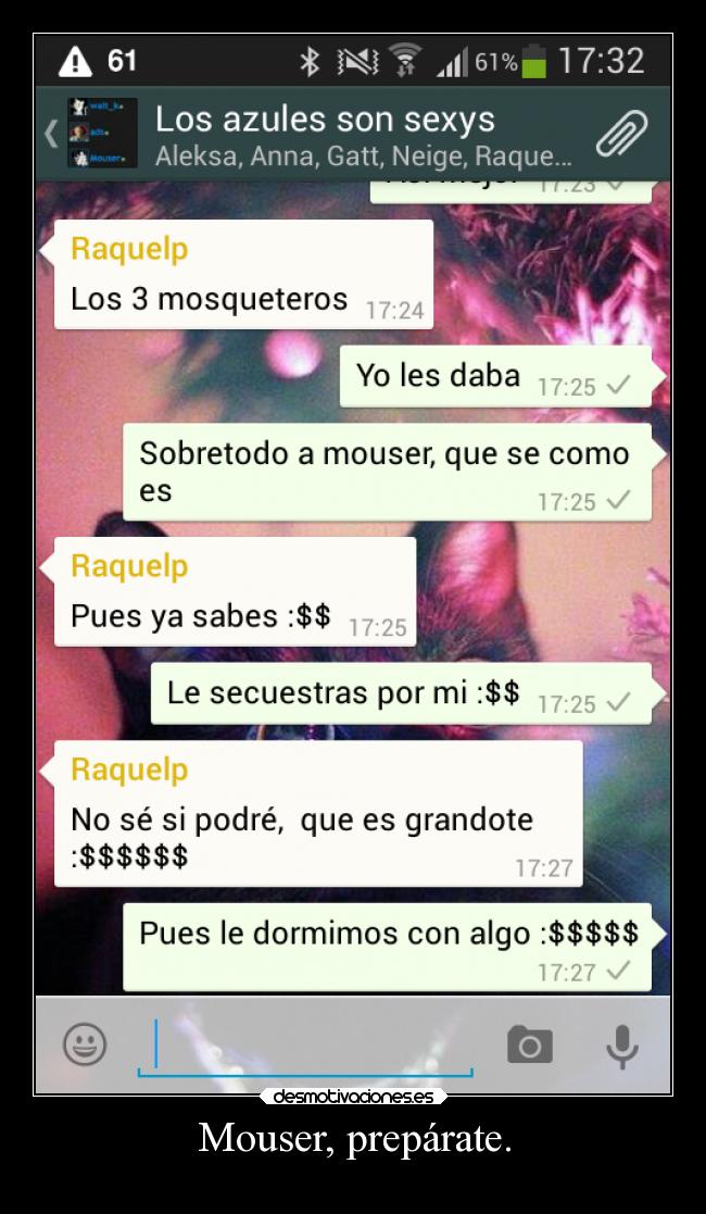 Mouser, prepárate. -