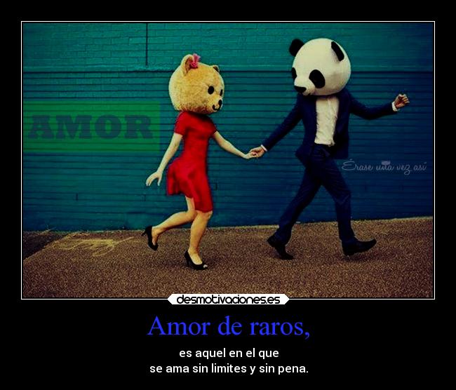 Amor de raros, - 